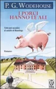 Copertina libro <b>I porci hanno le ali<br></b>(titolo originale o altro titolo: <i>Pigs have wings</i>)