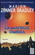 Copertina libro <b>La matrice ombra<br></b>(titolo originale o altro titolo: <i>The shadow matrix</i>)
