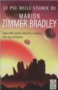 Copertina libro <b>Le più belle storie<br></b>(titolo originale o altro titolo: <i>The best of Marion Zimmer Bradley. -</i>)