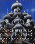 Copertina libro <b>L'architettura del legno<br></b>(titolo originale o altro titolo: <i>Architecture in wood. A world history</i>)
