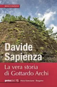 Copertina libro <b>La vera storia di Gottardo Archi</b>