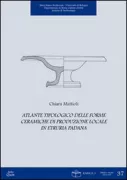 Copertina libro <b>Atlante tipologico delle forme ceramiche di produzione locale in Etruria padana</b>