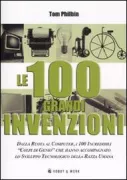 Copertina libro <b>Le 100 grandi invenzioni<br></b>(titolo originale o altro titolo: <i>The 100 greatest inventions of all time</i>)