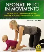 Copertina libro <b>Neonati felici in movimento<br></b>(titolo originale o altro titolo: <i>Amazing babies moving</i>)