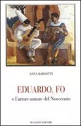 Copertina libro <b>Eduardo, Fo e l'attore-autore del Novecento</b>