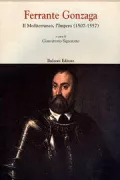 Copertina libro <b>Ferrante Gonzaga: il Mediterraneo, l'Impero (1507-1557)</b>