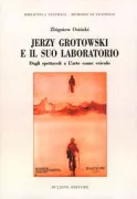Copertina libro <b>Jerzy Grotowski e il suo laboratorio<br></b>(titolo originale o altro titolo: <i>Grotowski i jego laboratorium</i>)