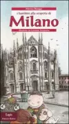 Copertina libro <b>I bambini alla scoperta di Milano</b>