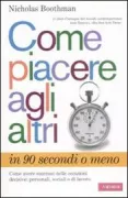 Copertina libro <b>Come piacere agli altri in 90 secondi o meno<br></b>(titolo originale o altro titolo: <i>How to make people like you in 90 seconds or less</i>)