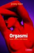 Copertina libro <b>Orgasmi<br></b>(titolo originale o altro titolo: <i>Orgasms and how to have them</i>)