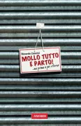 Copertina libro <b>Mollo tutto e parto!</b>