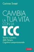 Copertina libro <b>Cambia la tua vita con la TCC<br></b>(titolo originale o altro titolo: <i>Change your life with CBT</i>)
