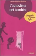 Copertina libro <b>L'autostima nei bambini<br></b>(titolo originale o altro titolo: <i>L'estime de soi chez l'enfant</i>)