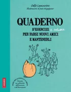 Copertina libro <b>Quaderno d'esercizi e astuzie per farsi nuovi amici e mantenerli<br></b>(titolo originale o altro titolo: <i>Petit cachier d'exercices pour se faire des ami(e)s et développer ses relations</i>)
