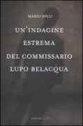 Copertina libro <b>Un'indagine estrema del commissario Lupo Belacqua</b>