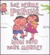 Copertina libro <b>Sai dirmi perchè ... non devo dare morsi?</b>