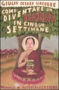 Copertina libro <b>Come diventare un buddha in cinque settimane</b>