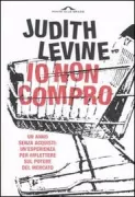 Copertina libro <b>Io non compro<br></b>(titolo originale o altro titolo: <i>Not buying it</i>)