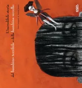 Copertina libro <b>L'incredibile storia del bambino terribile e della bambina uccello<br></b>(titolo originale o altro titolo: <i>La increible historia de la ninapajaro y el nino terrible</i>)