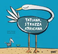 Copertina libro <b>Tatiana, struzza africana<br></b>(titolo originale o altro titolo: <i>Mariluz avestruz</i>)