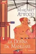 Copertina libro <b>La donna da mangiare<br></b>(titolo originale o altro titolo: <i>The edible woman</i>)