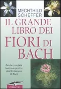 Copertina libro <b>Il grande libro dei fiori di Bach<br></b>(titolo originale o altro titolo: <i>Die Original Bach-Blüten Therapie</i>)
