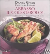 Copertina libro <b>Abbasso il colesterolo!<br></b>(titolo originale o altro titolo: <i>Healthy eating for lower cholesterol</i>)