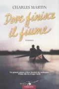 Copertina libro <b>Dove finisce il fiume<br></b>(titolo originale o altro titolo: <i>Where the river ends</i>)