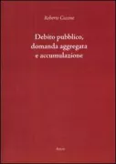 Copertina libro <b>Debito pubblico, domanda aggregata e accumulazione</b>