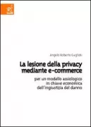 Copertina libro <b>La lesione della privacy mediante e-commerce</b>