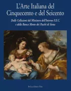Copertina libro <b>L'arte italiana del Cinquecento e del Seicento: dalle collezioni del Fondo Edifici di culto del Ministero dell'interno e della Banca Monte dei Paschi di Siena</b>