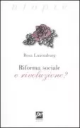 Copertina libro <b>Riforma sociale o rivoluzione?<br></b>(titolo originale o altro titolo: <i>Sozialreform oder Revolution?</i>)
