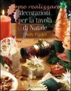 Copertina libro <b>Come realizzare decorazioni per la tavola di Natale<br></b>(titolo originale o altro titolo: <i>Making Christmas table decorations</i>)