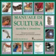 Copertina libro <b>Manuale di scultura<br></b>(titolo originale o altro titolo: <i>The encyclopedia of sculpting tecniques</i>)