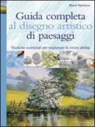 Copertina libro <b>Guida completa al disegno artistico di paesaggi<br></b>(titolo originale o altro titolo: <i>The landscape artist's drawing bible</i>)