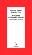 Copertina libro <b>Eichmann, o La banalità del male<br></b>(titolo originale o altro titolo: <i>Eichmann war von empörender Dummheit</i>)