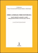 Copertina libro <b>Ebrei a Ferrara ebrei di Ferrara: aspetti culturali, economici e sociali della presenza ebraica a Ferrara (secc. 13.-20.)</b>