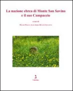 Copertina libro <b>La nazione ebrea di Monte San Savino e il suo Campaccio</b>