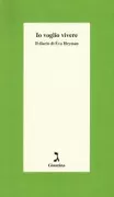 Copertina libro <b>Io voglio vivere<br></b>(titolo originale o altro titolo: <i>Éva lányom</i>)