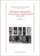 Copertina libro <b>Ravenna e provincia tra fascismo e antifascismo, 1919-1945</b>
