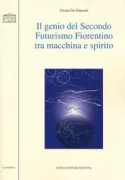 Copertina libro <b>Il genio del secondo futurismo fiorentino tra macchina e spirito</b>