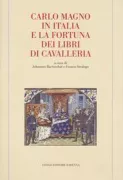 Copertina libro <b>Carlo Magno in Italia e la fortuna dei libri di cavalleria</b>