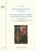 Copertina libro <b>Vita del serafico et glorioso S. Francesco e Le vittorie di Francesco il Serafico, Li passi gloriosi della diva Chiara</b>