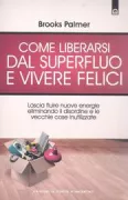 Copertina libro <b>Come liberarsi dal superfluo e vivere felici<br></b>(titolo originale o altro titolo: <i>Clutter busting</i>)