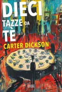 Copertina libro <b>Dieci tazze da tè<br></b>(titolo originale o altro titolo: <i>The ten teacups</i>)