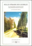 Copertina libro <b>Sulle strade dei giubilei: vie, pellegrini e centri religiosi nella pianura tra Sesia e Ticino</b>