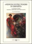 Copertina libro <b>Nessuno potrà tenersi in disparte: la grande guerra: memoria, territorio, documentazione</b>