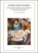 Copertina libro <b>Come nascevamo?: dalle comari levatrici alle ostetriche</b>