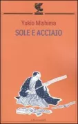 Copertina libro <b>Sole e acciaio<br></b>(titolo originale o altro titolo: <i>Taiyō to tetsu. -</i>)