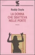 Copertina libro <b>La donna che sbatteva nelle porte<br></b>(titolo originale o altro titolo: <i>The woman who walked into doors</i>)